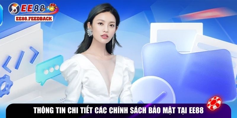 Thông tin chi tiết các chính sách bảo mật tại EE88