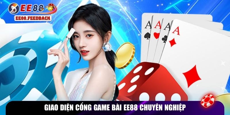 Giao diện cổng game bài EE88 chuyên nghiệp