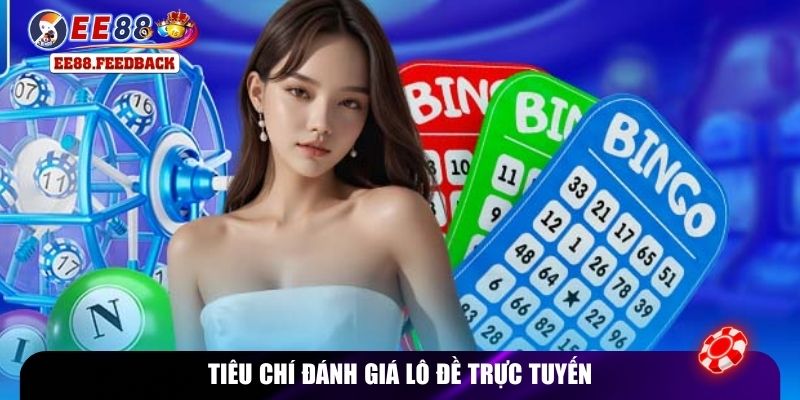 Tiêu chí đánh giá lô đề trực tuyến